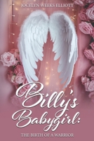 Billy’s Babygirl: The Birth of A Warrior B0FS84QMDY Book Cover