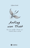 Anflug von Trost: Wie aus großer Trauer ein kleines Buch wurde (German Edition) 3384676750 Book Cover