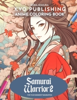 Anime Coloring book Samurai Warrior 2: Embrace the Way of the Sword in 40+ Manga style Illustrations B0CPGLPWR3 Book Cover