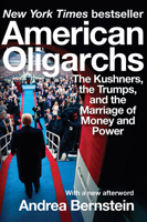 American Oligarchs: The Kushners, the Trumps, and the Marriage of Money and Power 0393541304 Book Cover