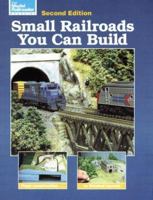 Small Railroads You Can Build (Model Railroader) 0890242259 Book Cover