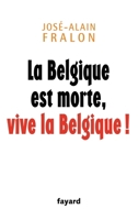 La Belgique est morte, vive la Belgique ! 2213643091 Book Cover