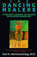 The Dancing Healers: A Doctor's Journey of Healing with Native Americans 0062503952 Book Cover