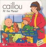 Caillou at the Market (Scooter) 289450294X Book Cover