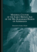 Material Culture of the Early Bronze Age of the Mil-Karabakh Region of Azerbaijan 1036442233 Book Cover