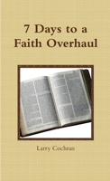 7 Days to a Faith Overhaul 0557183251 Book Cover
