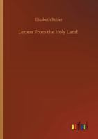 Letters from the Holy Land with Sixteen Illustrations in Colour by the Author 1519650825 Book Cover
