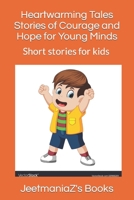 Heartwarming Tales Stories of Courage and Hope for Young Minds: Short stories for kids (age 9-12) B0BV4D3RYX Book Cover
