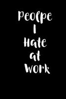 People I Hate At Work: Gag Gift Humor Notebook Journal (Gag Gift Journals) 167367545X Book Cover