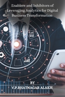 Enablers and Inhibitors of Leveraging Analytics for Digital Business Transformation 8119549651 Book Cover
