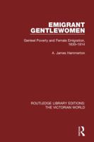 Emigrant Gentlewomen: Genteel Poverty and Female Emigration, 1830-1914 113864210X Book Cover