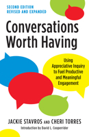 Conversations Worth Having: Using Appreciative Inquiry to Fuel Productive and Meaningful Engagement 152309401X Book Cover