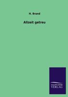 Allzeit Getreu 3368446924 Book Cover