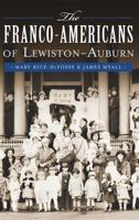 The Franco-Americans of Lewiston-Auburn 1626194602 Book Cover