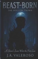 Beast-Born: A Slave’s Scars Write the First Law (THE HOLLOW CROWN) B0F538KQFB Book Cover