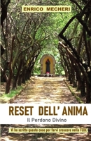 RESET DELL'ANIMA, il Perdono Divino: Vi ho scritto queste cose per farvi crescere nella Fede B0CQNYR3LJ Book Cover