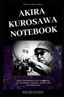 Akira Kurosawa Notebook: Great Notebook for School or as a Diary, Lined With More than 100 Pages. Notebook that can serve as a Planner, Journal, Notes and for Drawings. 1676441808 Book Cover