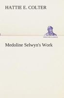 Medoline Selwyn's Work 1374903140 Book Cover