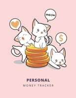 Personal Money Tracker: Cat Lover Gift Idea Cute Cats Personal & Household Daily, Monthly Income and Expense Logbook 1706314191 Book Cover