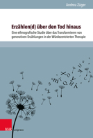 Erzahlend Uber Den Tod Hinaus: Eine Ethnografische Studie Uber Das Transformieren Von Generativen Erzahlungen in Der Wurdezentrierten Therapie 3847114883 Book Cover