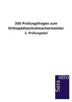 300 Prüfungsfragen zum Orthopädieschuhmachermeister 3864714370 Book Cover