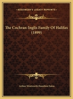 The Cochran-Inglis Family Of Halifax 1104910659 Book Cover