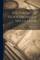 The Theory Of Stock Exchange Speculation 1022341839 Book Cover