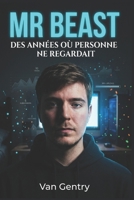 MR BEAST : DES ANNÉES OÙ PERSONNE NE REGARDAIT: La biographie de Jimmy Donaldson avant sa célébrité sur YouTube (French Edition) B0GL46XCMN Book Cover
