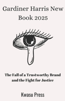 Gardiner Harris New Book 2025: The Fall of a Trustworthy Brand and the Fight for Justice 1300379375 Book Cover