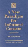 A New Paradigm for Informed Consent 0761810161 Book Cover