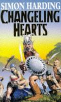 Changeling Hearts: An Extraordinary Novel That Re-Writes the Fantasy Rule Book and Brings Myth to the Modern-Day World 0330332112 Book Cover