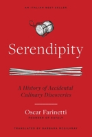 Serendipity: A History of Accidental Culinary Discoveries 1954641184 Book Cover
