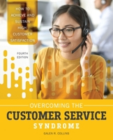 Overcoming the Customer Service Syndrome: How to Achieve and Sustain High Customer Satisfaction 1792413513 Book Cover