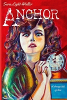 Anchor (2nd Edition): A Strange Tale of Time B0F1GZSR5P Book Cover
