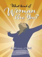 What Kind of Woman Are You?: A Woman of God 149085438X Book Cover