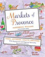Markets of Provence: Food, Antiques, Crafts, and More 1250051274 Book Cover