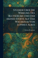 Studien Uber Die Wirkung Des Blutserums Und Der Arznei-Stoffe Auf Das Wachstum Von Lupinus Albus (German Edition) 1026011671 Book Cover