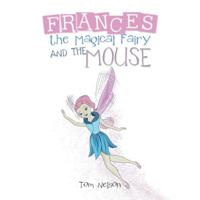 Frances the Magical Fairy and the Mouse 1796042803 Book Cover