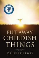 Put Away Childish Things 1628396601 Book Cover