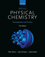 Atkins' Physical Chemistry 11E: Volume 1: Thermodynamics and Kinetics 0198817894 Book Cover