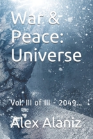 War & Peace: Universe: Vol. III of III - 2049... B08C7DS73P Book Cover