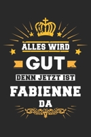 Alles wird gut denn jetzt ist Fabienne da: Notizbuch gepunktet DIN A5 - 120 Seiten f�r Notizen, Zeichnungen, Formeln Organizer Schreibheft Planer Tagebuch 1695655893 Book Cover