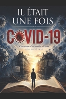 IL ÉTAIT UNE FOIS COVID-19: Il était une fois un monde qui s’est arrêté. (French Edition) B0H18MFZ19 Book Cover