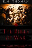The Bulls of War (Chronicles of the Andervold Thrones, Book I) 0692769234 Book Cover