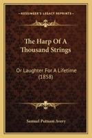 The Harp of a Thousand Strings: Or Laughter for a Lifetime (Classic Reprint) 112088795X Book Cover