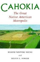 Cahokia, the Great Native American Metropolis 0252068211 Book Cover