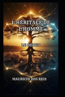 L'HÉRITAGE DE L'HOMME: LE DÉBUT (French Edition) B0GFNBCLH3 Book Cover