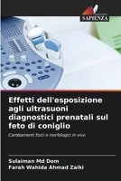 Effetti dell'esposizione agli ultrasuoni diagnostici prenatali sul feto di coniglio 6205338327 Book Cover