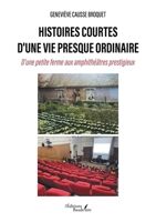Histoires courtes d'une vie presque ordinaire: D'une petite ferme aux amphithéâtres prestigieux B0DZBLFH1K Book Cover