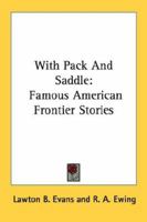 With Pack And Saddle: Famous American Frontier Stories 1430479892 Book Cover